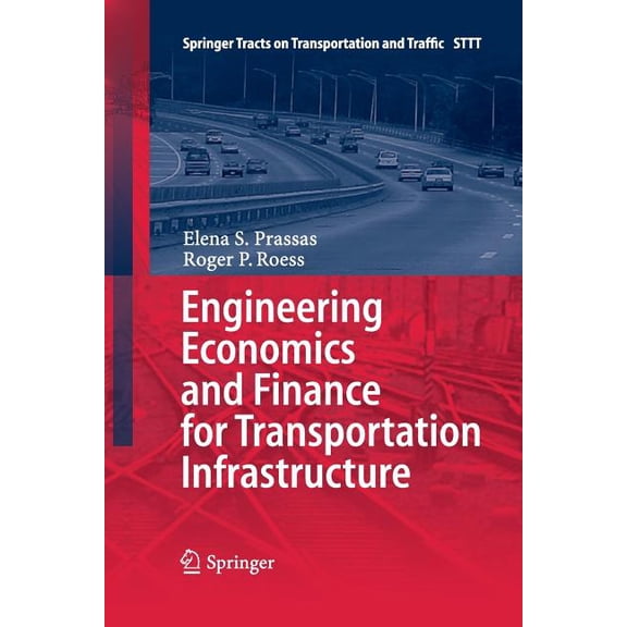 Springer Tracts on Transportation and Tr Engineering Economics and Finance for Transportation Infrastructure, Book 3, (Paperback)
