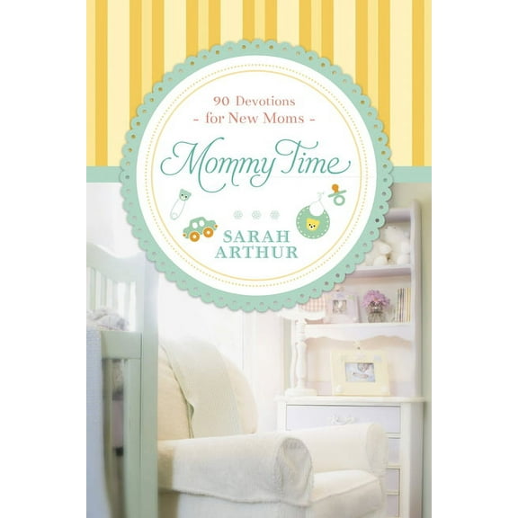 Mommy Time: 90 Devotions for New Moms, (Hardcover)