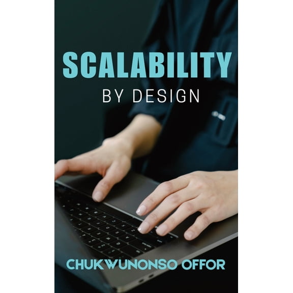 Scalability By Design, (Hardcover)