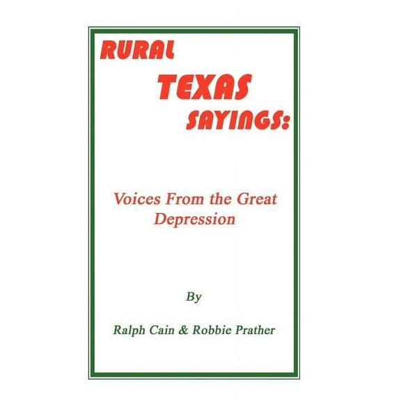 Rural Texas Sayings: Voices from the Great Depression, (Paperback)