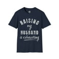 thumbnail image 5 of Raising my husband is exhausting-Funny humor Unisex Softstyle T-Shirt, 5 of 7