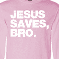 thumbnail image 4 of Inktastic Jesus Saves, Bro. Long Sleeve T-Shirt, 4 of 5