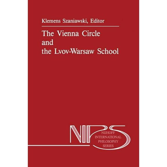 Nijhoff International Philosophy The Vienna Circle and the Lvov-Warsaw School, Book 38, (Paperback)