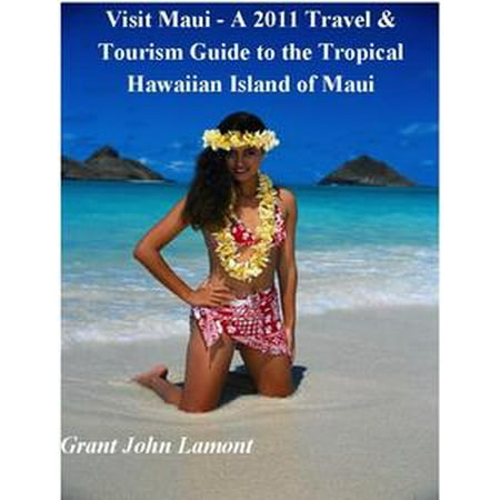 Visit Maui: A Travel & Tourism Guide to the Tropical Hawaiian Island of Maui -