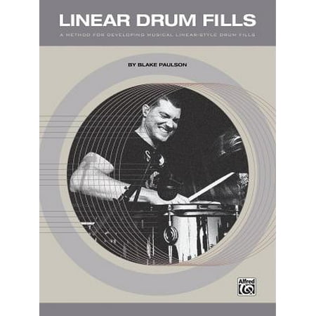 Linear Drum Fills : A Method for Developing Musical Linear-Style Drum