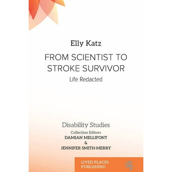 Disability Studies From Scientist to Stroke Survivor: Life Redacted, (Paperback)