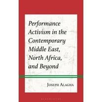 Performance Activism in the Contemporary Middle East, North Africa, and Beyond, (Hardcover)