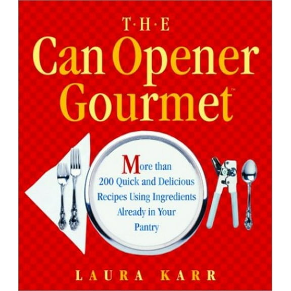 Pre-Owned The Can Opener Gourmet: More Than 200 Quick and Delicious Recipes Using Ingredients Already in Your Pantry Paperback