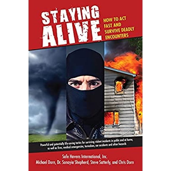 Pre-Owned Staying Alive: How to Act Fast and Survive Deadly Encounters (Paperback) 1438004087 9781438004082
