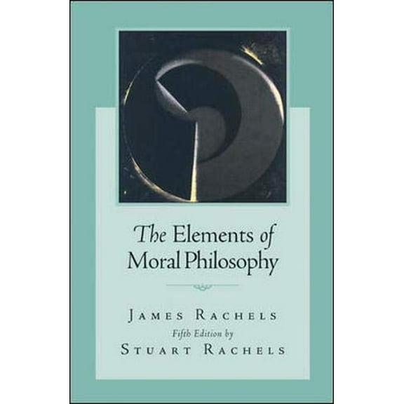 Pre-Owned The Elements of Moral Philosophy (Paperback) 0073125474 9780073125473