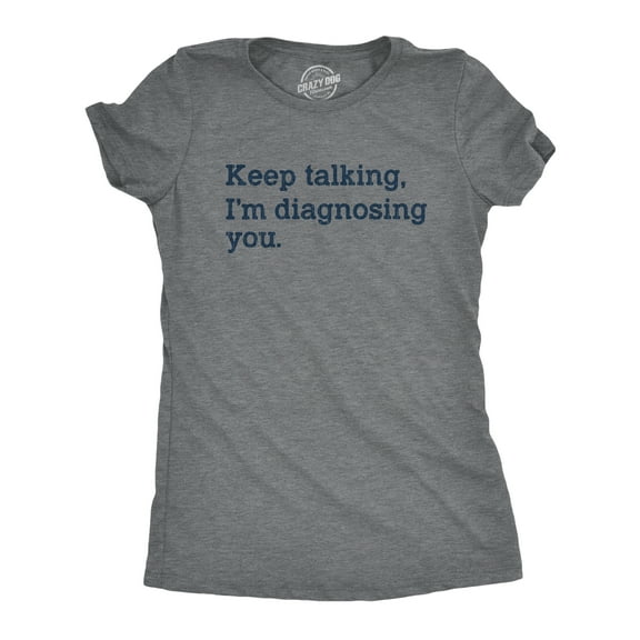 Womens Keep Talking I'm Diagnosing You T Shirt Funny Sarcastic Gossip Graphic Tee Womens Graphic Tees