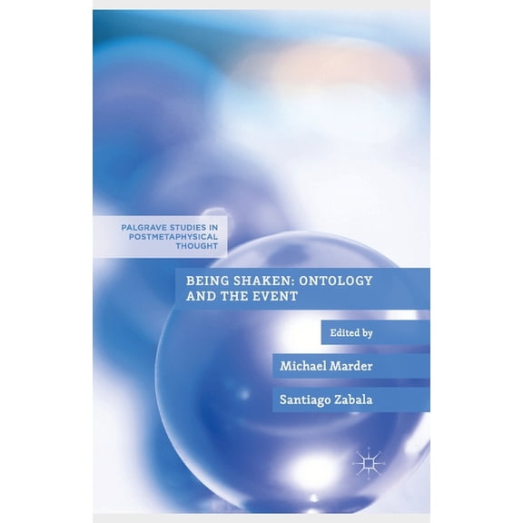 Palgrave Studies in Postmetaphysical Tho Being Shaken: Ontology and the Event, (Paperback)