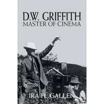 D.W. Griffith: Master of Cinema (Paperback) by Ira H Gallen
