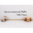 thumbnail image 1 of Wall Sticker Decal : Give me a museum an I'll fill it. -Pablo Picasso Quote 4x16 Inches, 1 of 2