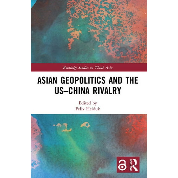 Routledge Studies on Think Asia Asian Geopolitics and the US-China Rivalry, (Paperback)