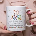 thumbnail image 2 of 72nd Birthday Gifts for Women Men - 72 Years Young Birthday Mug - 72nd Birthday Gifts for Grandma Grandpa Mom Dad Friend Sister Brother Uncle Aunt Coworker - 11oz Coffee Mug, 2 of 5