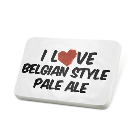 Porcelein Pin I Love Belgian Style Pale Ale Beer Lapel Badge –