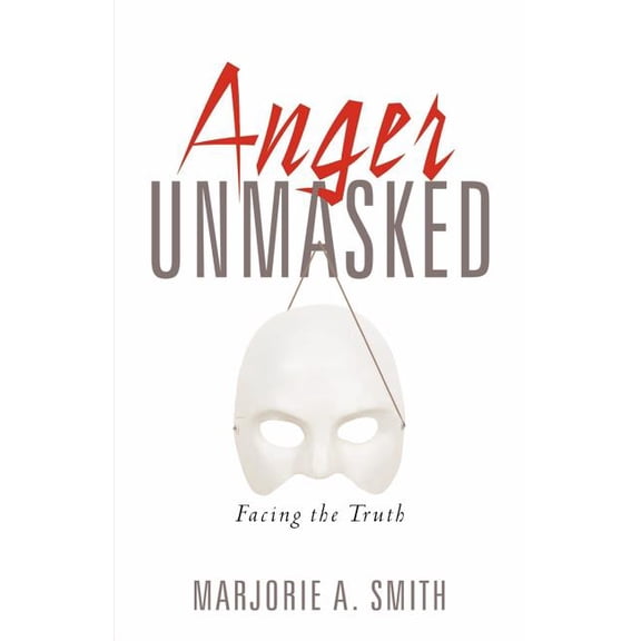 Anger Unmasked, (Paperback)