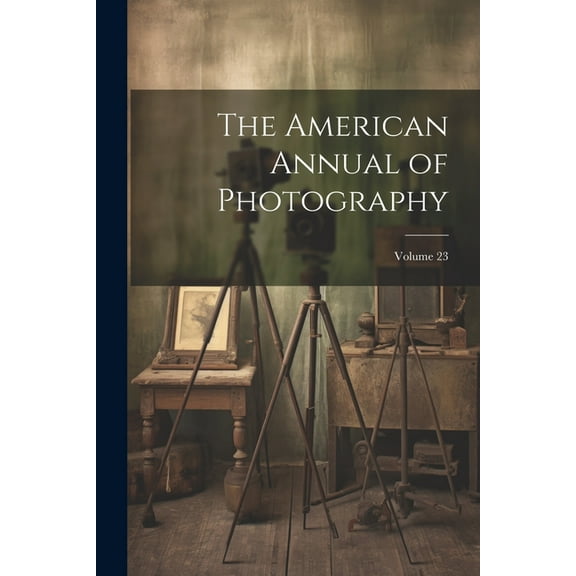 The American Annual of Photography; Volume 23 (Paperback)