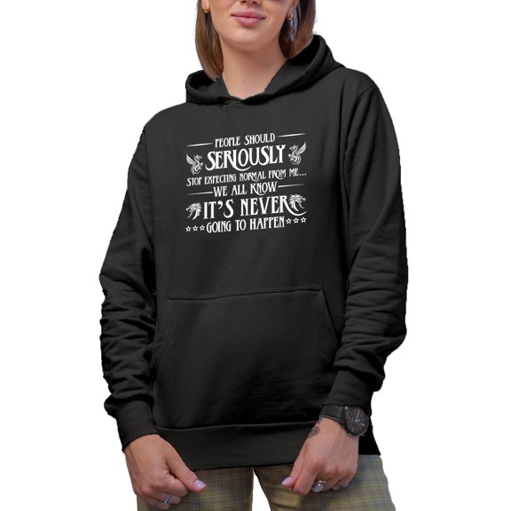 People Should Stop Expecting Normal from Me, It's Never Going to Happen Quote, Black Hooded Sweatshirt or Hoodie, Small