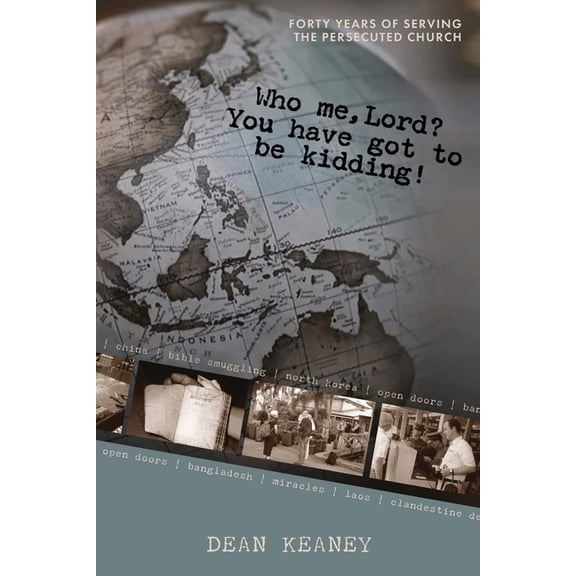Who Me, Lord? You have got to be kidding!: Forty years of serving the persecuted church, (Paperback)