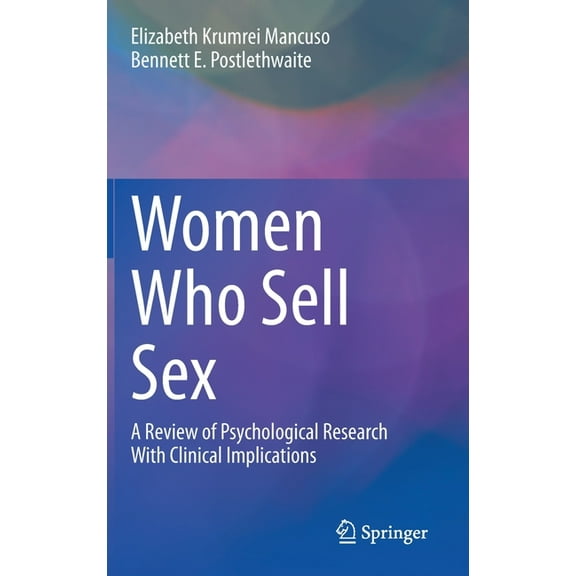 Women Who Sell Sex: A Review of Psychological Research with Clinical Implications, (Hardcover)