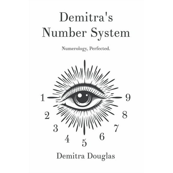 Demitra's Number System: Numerology, Perfected., (Paperback)
