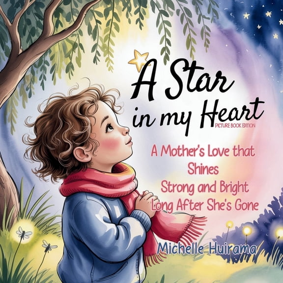Hearts That Remember A Star in My Heart - Picture Book Edition: A Mother's Love that Shines Strong and Bright Long After She's Gone, (Paperback)