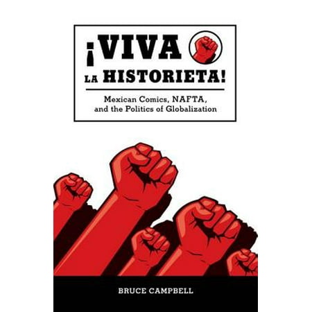 Viva La Historieta Mexican Comics Nafta And The
