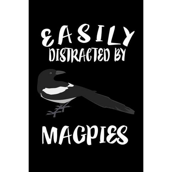 Easily Distracted By Magpies: Animal Nature Collection (Paperback)