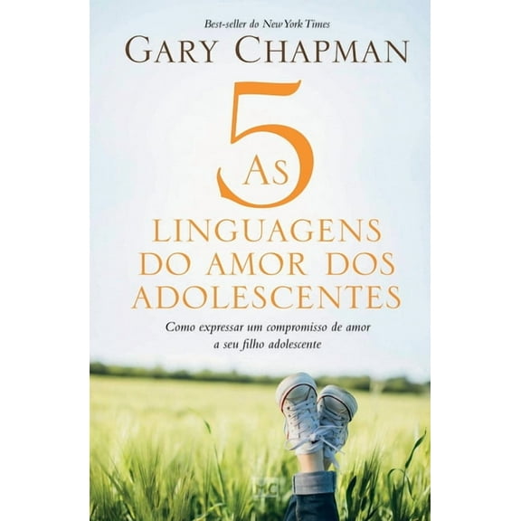 As 5 linguagens do amor dos adolescentes: Como expressar um compromisso de amor a seu filho adolescente (Paperback)