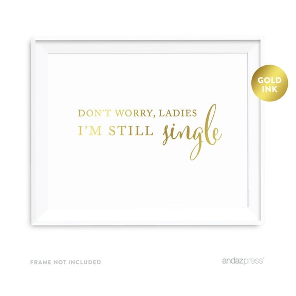 Don't Worry Ladies, I'm Still Single Metallic Gold Wedding Party Signs