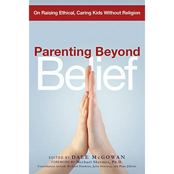 Pre-Owned Parenting Beyond Belief: On Raising Ethical, Caring Kids Without Religion (Paperback) 0814474268 9780814474266