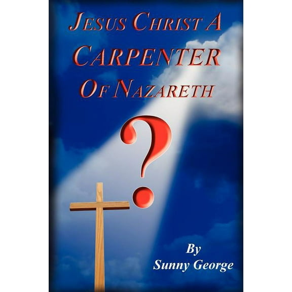 Jesus Christ a Carpenter of Nazareth?