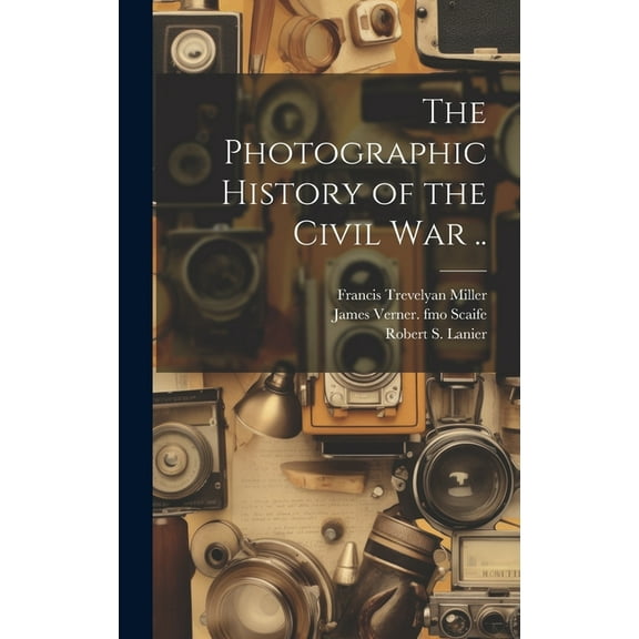 The Photographic History of the Civil war .. (Hardcover)