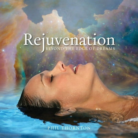 Phil Thornton - Rejuvenation: Beyond the Edge of Dreams - Music & Performance - CD