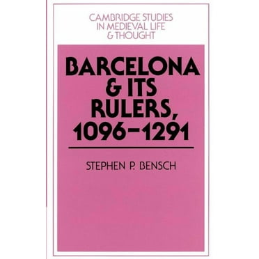 Cambridge Studies in Medieval Life and T Barcelona and Its Rulers, 1096 1291, Book 26, (Paperback)