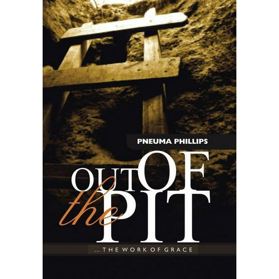 Out of the Pit: The Work of Grace (Hardcover)