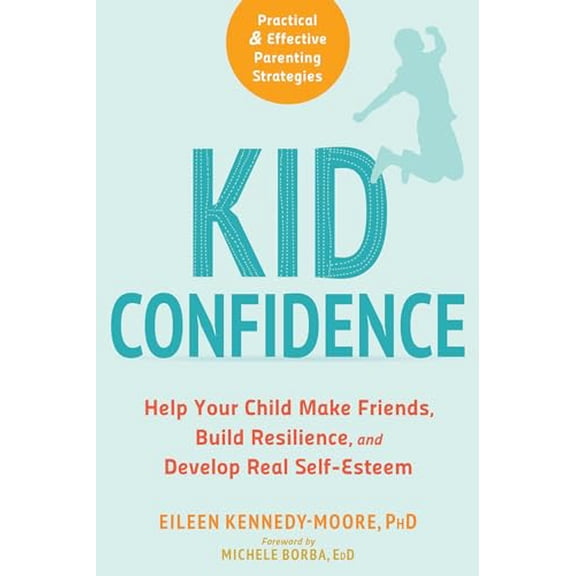 Pre-Owned Kid Confidence: Help Your Child Make Friends, Build Resilience, and Develop Real Self-Esteem (Paperback) 1684030498 9781684030491