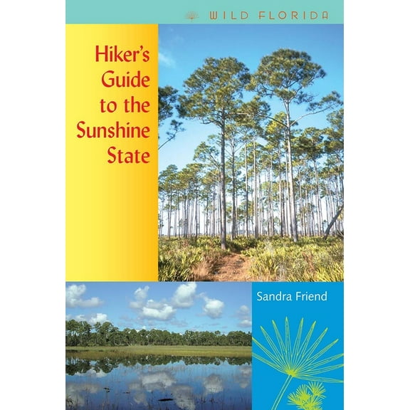 Wild Florida Hiker's Guide to the Sunshine State, (Paperback)