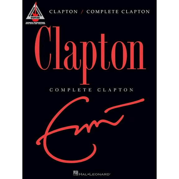 Guitar Recorded Versions Eric Clapton Complete Clapton Guitar Recorded Versions Note-For-Note Guitar Tab 36 Songs Including Layla, Tears in Heave, (Paperback)