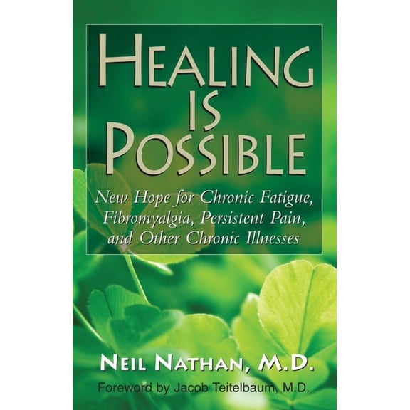 Healing Is Possible: New Hope for Chronic Fatigue, Fibromyalgia, Persistent Pain, and Other Chronic Illnesses, (Paperback)