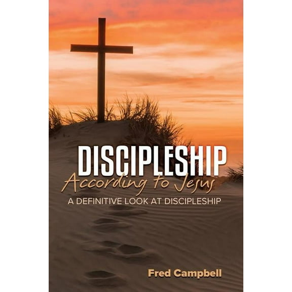 Discipleship According to Jesus : A Definitive Look at Discipleship (Paperback)