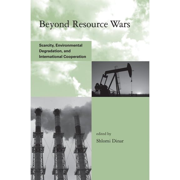 Pre-Owned Beyond Resource Wars: Scarcity, Environmental Degradation, and International Cooperation (Paperback 9780262515580) by Shlomi Dinar