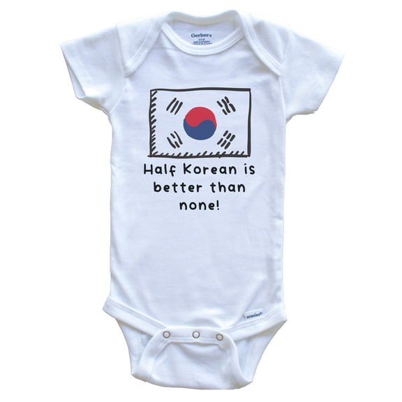 Half Korean Is Better Than None Funny South Korea Flag Baby Bodysuit, 0-3 Months White