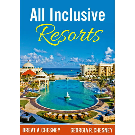 All Inclusive Resorts - eBook (Best All Inclusive Resorts For 50 Year Olds)