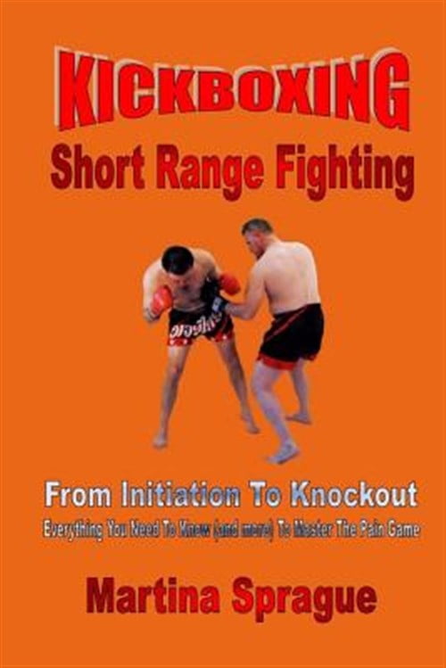 Pre-Owned Kickboxing : Short Range Fighting: from Initiation to ...