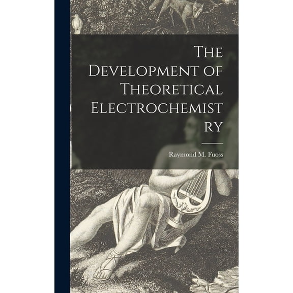 The Development of Theoretical Electrochemistry, (Hardcover)