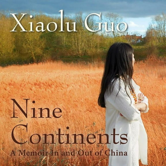 Nine Continents: A Memoir in and Out of China (Audiobook)