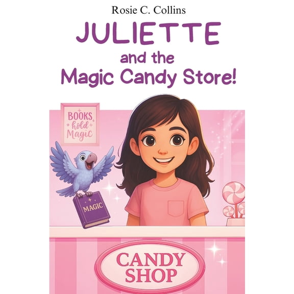Juliette and the Magic Candy Store!: Volume 2 - Chapter Book for Kids Ages 7-10: Adventure, Mystery and Magic with a Lit, (Paperback)